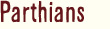 Parthians